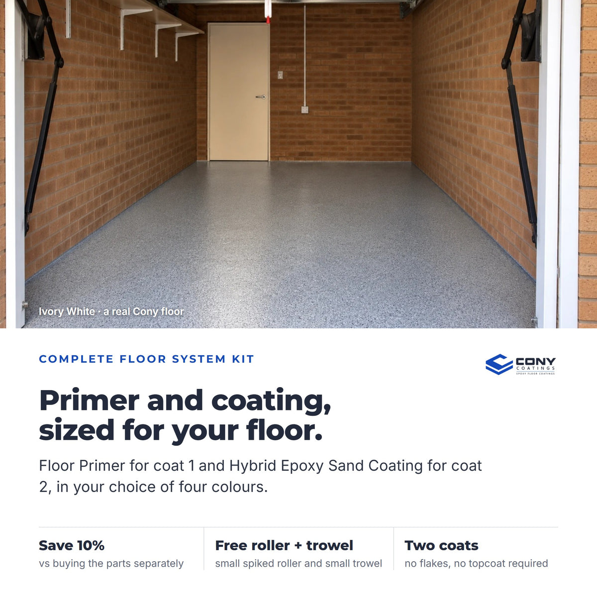 A real Cony floor in Ivory White in a brick garage. Complete Floor System kit: Floor Primer for coat 1 and Hybrid Epoxy Sand Coating for coat 2, 10% off the parts, a free small spiked roller and small trowel, no flakes and no topcoat required